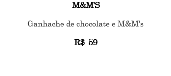 M&M'S Ganhache de chocolate e M&M's R$ 59 