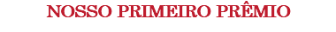 NOSSO PRIMEIRO PRÊMIO 